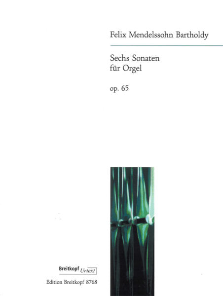 Mendelssohn - Six (6) Sonatas Opus 65 - Organ Solo