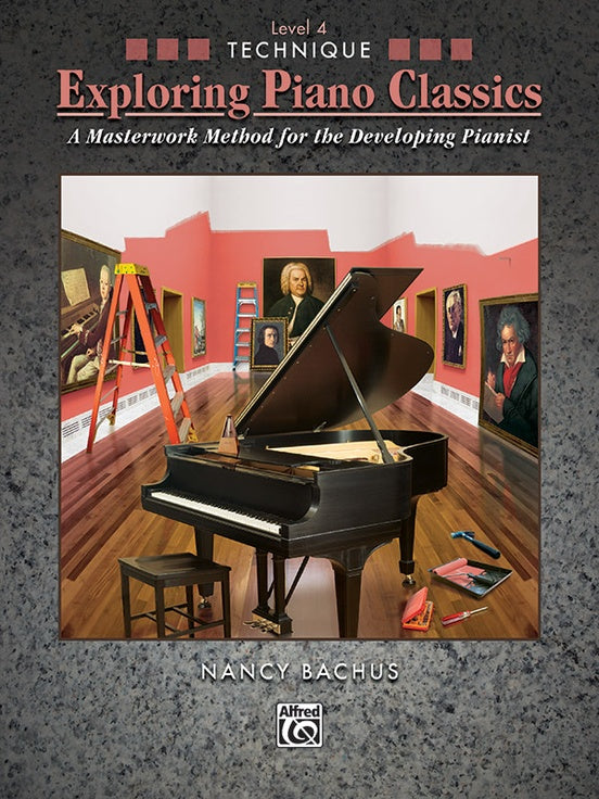 Bachus, Nancy - Exploring Piano Classics: Technique, Level 4 - Early Intermediate to Intermediate - Piano Method Series