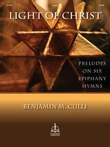 XMAS - Culli, Benjamin M. - Light of Christ: Preludes on Six (6) Epiphany Hymns - Organ Solo - Christmas