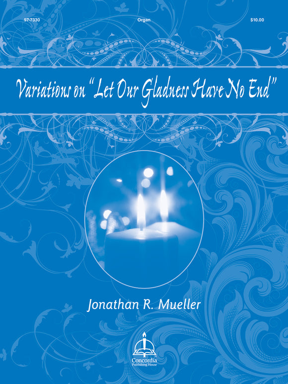 XMAS - Mueller, Jonathan R. - Variations on ''Let Out Gladness Have No End'' - Organ Solo - Christmas