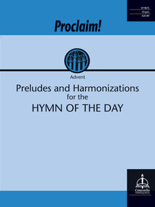 XMAS - Proclaim! - Advent: Preludes and Harmonizations for the Hymn of the Day - Mixed Organ Collection - Christmas