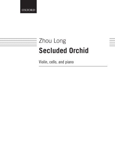 Long, Zhou - SECLUDED ORCHID for Violin, Cello and Piano