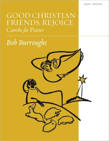 Burroughs, Bob - Good Christian Friends, Rejoice, - Eight (8) Christmas Carols Arranged for Piano - Medium Difficulty (OUT OF PRINT)