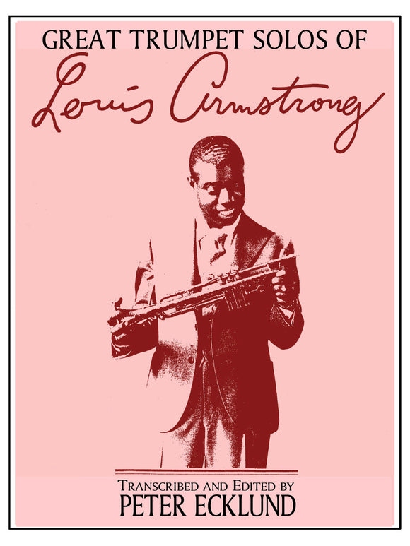 THE GREAT TRUMPET SOLOS OF LOUIS ARMSTRONG,  transcribed by Peter Ecklund