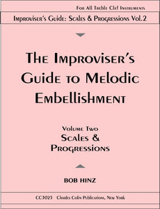 Improviser's Guide to Melodic Embellishment: Scales & Progressions Vol.2 - Bob Hinz (For all Treble Clef Instruments)