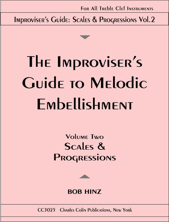 Improviser's Guide to Melodic Embellishment: Scales & Progressions Vol.2 - Bob Hinz (For all Treble Clef Instruments)