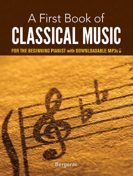 A First Book of Classical Music for the Beginning Pianist: with Downloadable MP3s