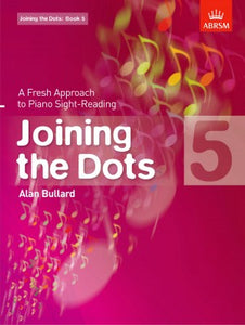 Bullard, Alan - Joining the Dots, Book 5 - A Fresh Approach to Piano Sight-Reading