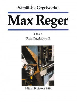 Reger, Max - Complete Organ Works, Volume 4 - Free Organ Pieces II Opus 69, 80, 129, 145 - Organ Solo