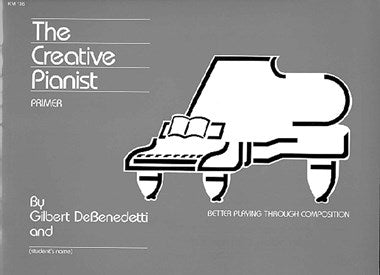 De Benedett, Gilbert - The Creative Pianist, Book 1 - Better Playing Through Composition - Piano Method Series*