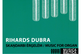 Dubra, Rihards - Music for Organ - The Longing of Eternal Hills // The Touch of Our Lady's Sight // The Litany of Forgiving Light // Meditation in the Light of the Mystic Rose // Ostinato, Fuga e quasi una Toccata // Toccata - Organ Solo