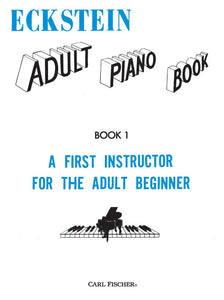 Eckstein, Maxwell - Adult Piano Book, Level 1 - A First Instructor for the Adult Beginner - Piano Method Series*