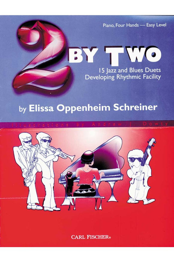 Schreiner, Elissa Oppenheim - 2 By Two - Fifteen (15) Jazz & Blues Duets Developing Rhythmic Facility - Easy Level - Piano Duet (1 Piano 4 Hands)