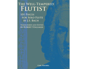 The Well-Tempered Flutist  101 Pieces for Solo Flute by J.S. Bach - Trans. and Ed. by Robert Stallman