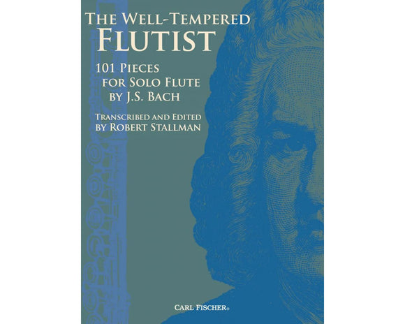 The Well-Tempered Flutist  101 Pieces for Solo Flute by J.S. Bach - Trans. and Ed. by Robert Stallman