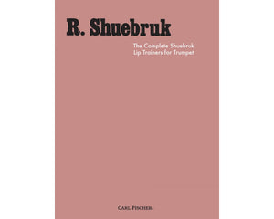 The Complete Schuebruk Lip Trainers for Trumpet - Richard Shuebruk, Ed. Larry Clark