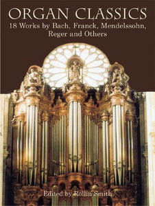 Organ Classics: 18 Works by Bach, Franck, Mendelssohn, Reger & Others - Mixed Organ Collection (POP)