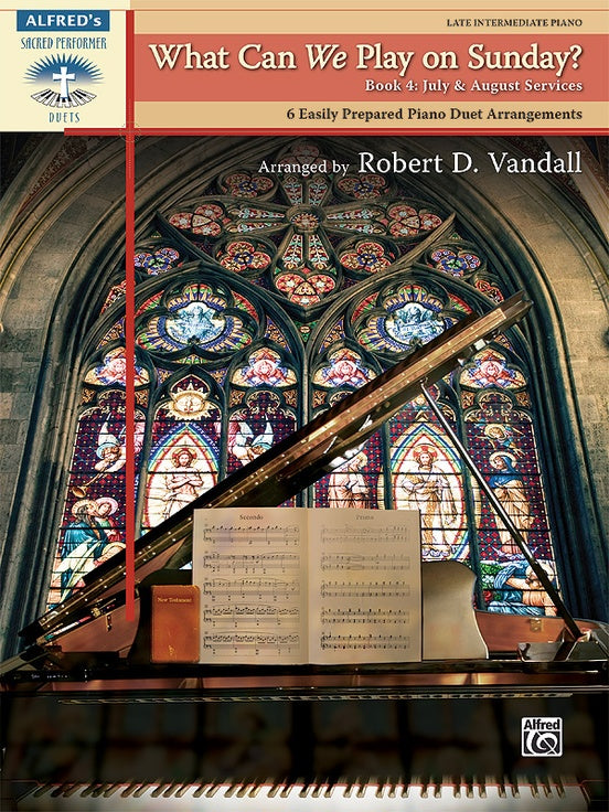 Sacred - Vandall, Robert - What Can We Play on Sunday? Book 4: July & August Services - Six (6) Arrangements - Advanced - Piano Duet (1 Piano 4 Hands) - Alfred's Sacred Performer Duets