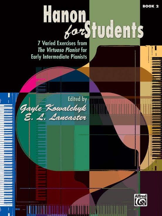 Hanon, Charles-Louis - Hanon for Students, Book 2 ed. Gayle Kowalchyk & E.L. Lancaster - Seven (7) Varied Exercises from  the Virtuoso Pianist - Early Intermediate - Piano Method Series