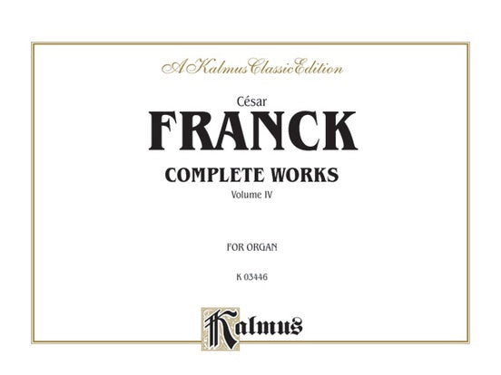 Franck - Complete Works for Organ, Volume 4 - Choral No. 1 in E Major, Choral No. 2 in B Minor, Choral No. 3 in A Minor - Organ Solo