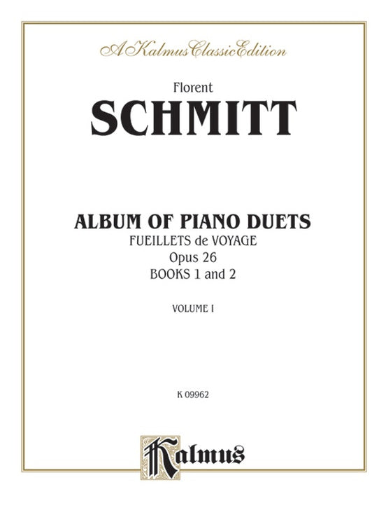 Schmitt, Florent - Album of Piano Duets Volume 1 - Feuillets de Voyage Opus 26 Books 1 & 2 - Ten (10) Pieces - Piano Duet (1 Piano 4 Hands)