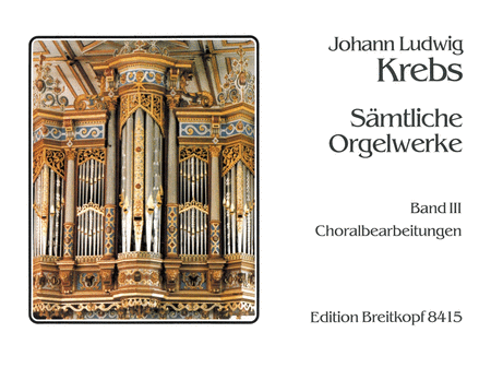 Krebs, Johann Ludwig - Complete Organ Works, Book 3 - Chorale Settings - Organ Solo