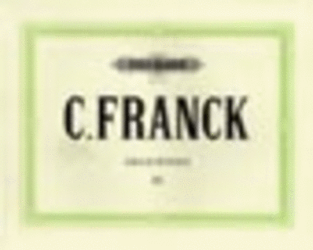 Franck - Complete Works for Organ, Volume 3 - Choral No. 1 in E Major, Choral No. 2 in B Minor, Choral No. 3 in A Minor - Organ Solo