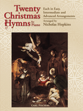 Hopkins, Nicholas - Twenty (20) Christmas Hymns for Piano: Each in Easy, Intermediate and Advanced Arrangements - Piano Solo Collection