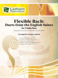 Bach - Flexible Bach: Five (5) Duets from the English Suites arr. Lynne Latham - Violin Ensemble Duet: Two (2) Violins - Score Only