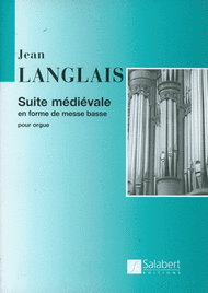 Langlais, Jean - Suite Medievale en forme de Messe Basse - Organ Solo
