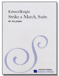 Knight, Edward - Suite from Strike a Match (A Romantic Musical with Comic Bite) - Piano Ensemble (2 Pianos 4 Hands)