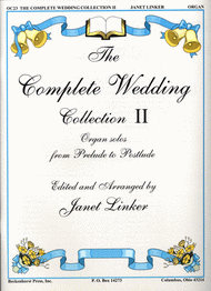 Wedding - The Complete Wedding Collection, Volume 2 - Organ Solos from Prlude to Postlude arr. Janet Linker- Mixed Organ Collection