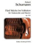 Schumann, Robert - Five (5) Pieces in Folk Style (Funf Stucke im Volkston) Opus 102 ed. Joachim Draheim - Cello & Piano - Urtext