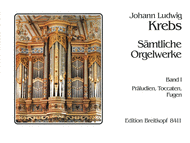 Krebs, Johann Ludwig - Complete Organ Works, Book 1 - Preludes, Toccatas & Fugues - Organ Solo