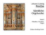 Krebs, Johann Ludwig - Complete Organ Works, Book 1 - Preludes, Toccatas & Fugues - Organ Solo