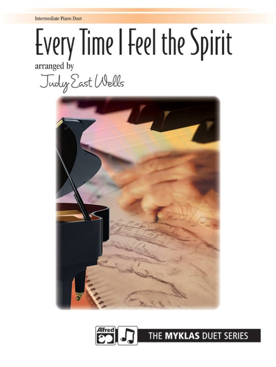 Wells, Judy East - Every Time I Feel The Spirit - Late Intermediate - Piano Duet Sheet (1 Piano 4 Hands) - Myklas Duet Series