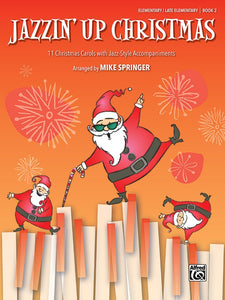 XMAS - Springer, Mike - Jazzin' Up Christmas, Book 2 - Eleven (11) Elementary to Late Elementary Carols with Jazz-Style Accompaniments - Piano Solo Collection w/Lyrics