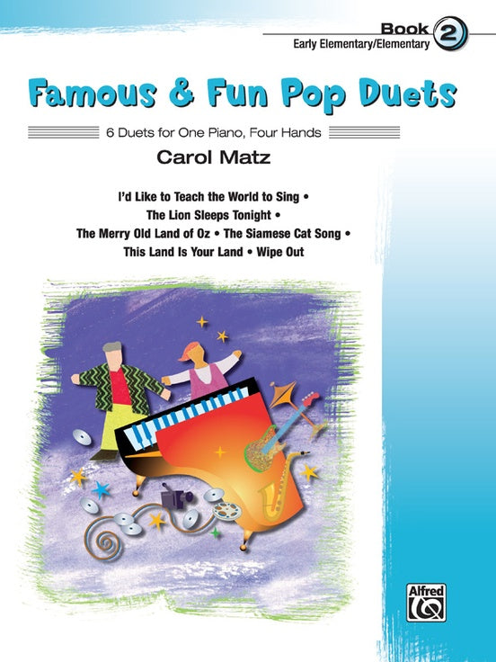 Famous & Fun Pop Duets, Book 2 - Early Elementary / Elementary - Six (6) Duets arr. Carol Matz - Piano Duet (1 Piano 4 Hands)