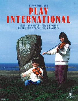 Williams, Byron - Play International - 29 Songs and Pieces ed. Susanne & Reinhart von Gutzeit - Violin Ensemble Duet: Two (2) Violins - Score Only