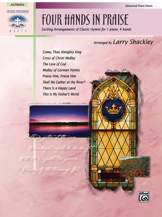 Sacred - Shackley, Larry - Four Hands in Praise - Eight (8) Exciting Arrangements of Classic Hymns - Advanced - Piano Duet (1 Piano 4 Hands) - Alfred's Sacred Performer Duets