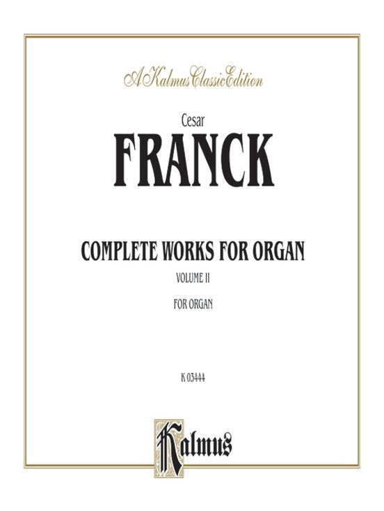 Franck - Complete Works for Organ, Volume 2 - Pastorale Opus 19, Prayer Opus 20, Finale Opus 21 - Organ Solo