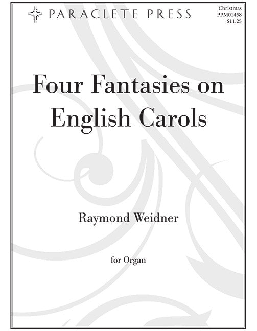 XMAS - Weidner, Raymond - Four (4) Fantasies on English Carols, Opus 46 - God Rest Ye Merry, Gentlemen // I Saw Three Ships // Good King Wenceslas // Coventry Carol - Organ Solo - Christmas