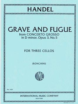 Handel - Grave & Fugue from Concerto Grosso in D minor, Opus 3/5 transcr. F. Ronchini - Violoncello [Cello] Ensemble Trio: Three (3) Cellos - Parts Only