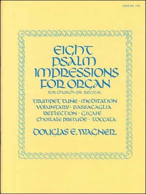 Wagner, Douglas - Eight (8) Psalm Impressions Volume 1 - Organ Solo