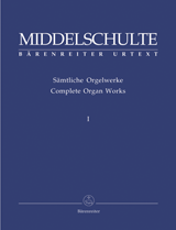 Middelschulte, Wilhelm - Complete Organ Works Volume 1 - Organ Solo