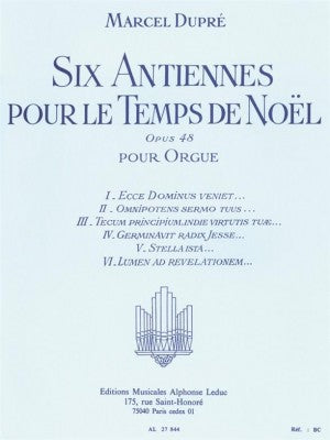 XMAS - Dupre, Marcel - Six (6) Antiennes Pour Le Temps De Noel Opus 48 - Ecce Dominus veniet // Omnipotens sermo tuus // Tecum Principium // Germinavit Cadix Jesse // Stella ista // Lumen ad Revelationem - Organ Solo