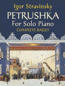 Stravinsky - Petrushka for Solo Piano: Complete Ballet (OUT OF PRINT)