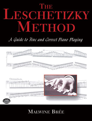 Bree, Malwine - The Leschetizky Method: A Guide to Fine and Correct Playing - Piano Method Volume